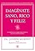 Imagínate sano, rico y feliz: Lo mejor de la sabiduría cósmica del Dr. Joseph Murphy
