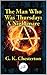 The Man Who Was Thursday A Nightmare by G.K. Chesterton