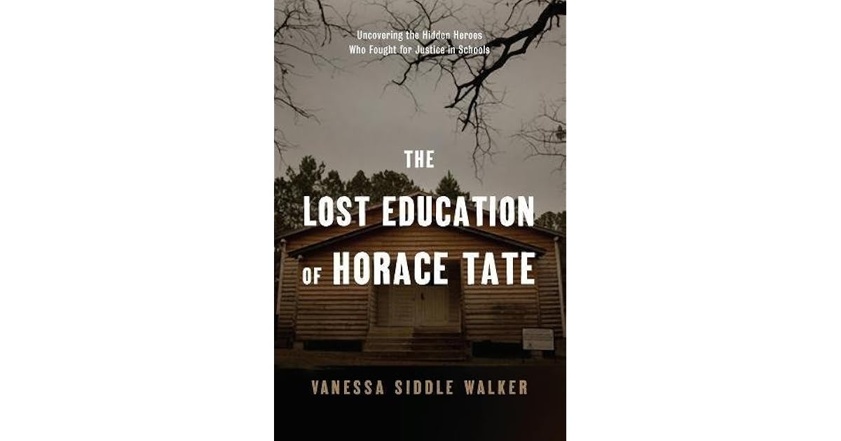 The Lost Education of Horace Tate Uncovering the Hidden Heroes Who