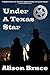 Under A Texas Star by Alison Bruce E. Under A Texas Star by Alison Bruce E.