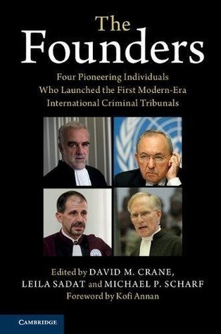 The Founders: Four Pioneering Individuals Who Launched the First Modern-Era International Criminal Tribunals (Kindle Edition)