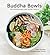 Buddha Bowls: 100 Nourishing One-Bowl Meals