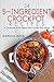 34 5-Ingredient Crockpot Recipes by Gordon Rock