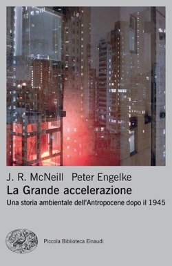 La Grande accelerazione: Una storia ambientale dell'Antropocene dopo il 1945