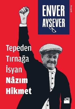 Tepeden Tırnağa İsyan: Nâzım Hikmet