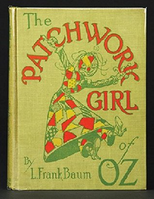 THE PATCHWORK GIRL OF OZ: 1913 (first) edition, illustrated
