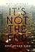 It's Not the End: And Other Lies