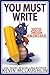 You Must Write: Success Through Heinlein's Rules (Build A Writing Career Series Book 2)