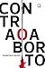 Contra o aborto (Portuguese Edition)