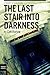 The Last Stair into Darkness by Cliff Barlow