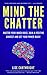 Mind The Chatter: Master Your Inner Voice, Gain a Positive Mindset and Get Your Power Back!