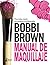 Manual de maquillaje de Bobbi Brown by Bobbi Brown