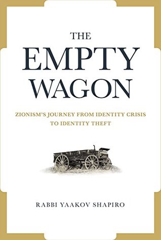 The Empty Wagon: Zionism's journey from identity crisis to identity theft (Hardcover)