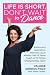 Life Is Short, Don't Wait to Dance: Advice and Inspiration from the UCLA Athletics Hall of Fame Coach of 7 NCAA Championship Teams