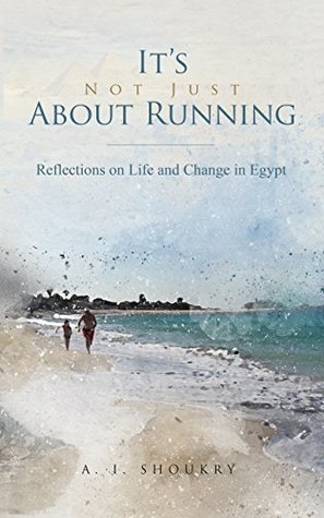 It's Not Just About Running: Reflections on Life and Change in Egypt (ebook)