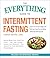 The Everything Guide to Intermittent Fasting: Features 5:2, 16/8, and Weekly 24-Hour Fast Plans (Everything® Series)