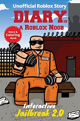 Roblox Books: Diary of a Roblox Noob: Interactive Jailbreak (Unofficial New Roblox Noob Diaries)