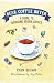 Dear Coffee Buyer: A Guide ...