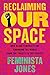 Reclaiming Our Space by Feminista Jones