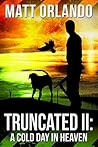 Truncated II: A Cold Day in Heaven