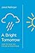A Bright Tomorrow: How to F...