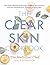 The Clear Skin Cookbook: Th...