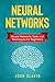 Neural Networks: Neural Networks Tools and Techniques for Beginners