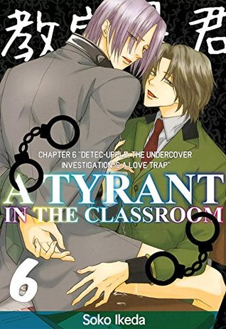 A Tyrant in the Classroom (BL Compilation) 6: Detec-upple: The Undercover Investigation is a Love Trap