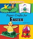 Paper Crafts for Easter (Paper Craft Fun for Holidays)