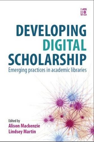Developing Digital Scholarship: Emerging practices in academic libraries (Paperback)