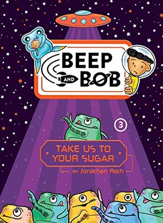 Take Us to Your Sugar (Beep and Bob Book 3)