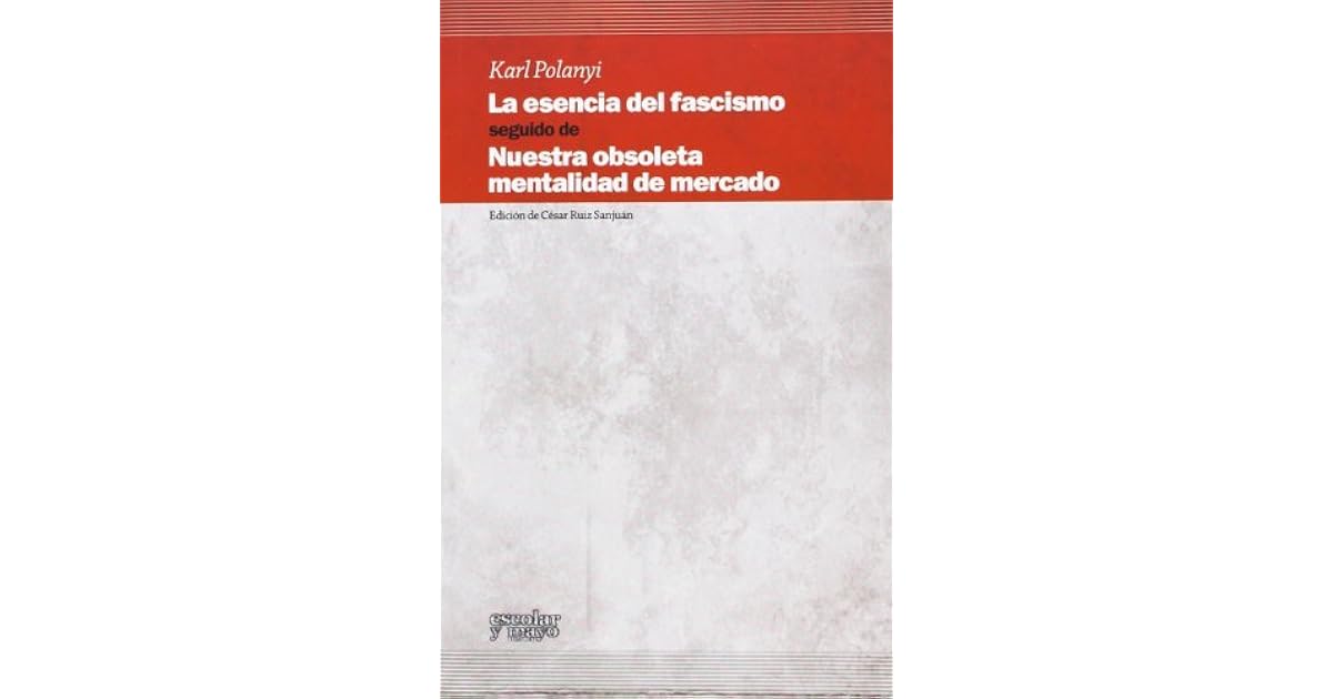 La esencia del fascismo, seguido de Nuestra obsoleta mentalidad de