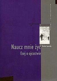 Naucz mnie żyć. Esej o ojcostwie