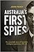 Australia's First Spies: The Remarkable Story of Australian Intelligence Operations, 1901-45