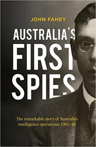 Australia's First Spies: The Remarkable Story of Australian Intelligence Operations, 1901-45 (Paperback)