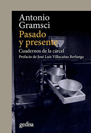 Pasado y presente: Cuadernos de la cárcel. Prefacio de José Luis Villacañas Berlanga (CLADEMA / POLÍTICA nº 302648)