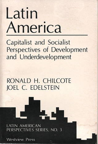 Latin America: Capitalist and Socialist Perspectives of Development and Underdevelopment