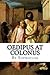 Oedipus At Colonus by Sophocles