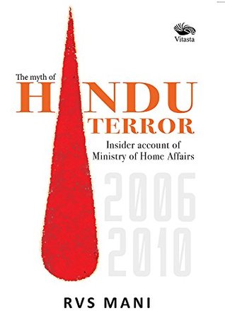 The Myth of Hindu Terror: Insider account of Ministry of Home Affairs 2006-2010 (Kindle Edition)