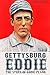 Gettysburg Eddie: The Story of Eddie Plank