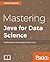 Mastering Java for Data Sci...