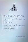 An Exploration into the Destiny of the Waldorf School Movement