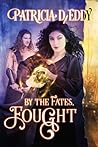 By the Fates, Fought by Patricia D. Eddy