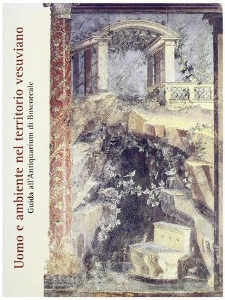 Uomo e ambiente nel territorio vesuviano. Guida all'antiquarium di Boscoreale (Paperback)