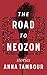 The Road to Neozon by Anna Tambour