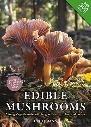 Edible Mushrooms: A forager's guide to the wild fungi of Britain, Ireland and Europe (Hardcover)