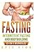 Fasting: Intermittent Fasting and Bodybuilding (2-IN-1 Bundle)