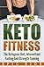 Keto Fitness: The Ketogenic...