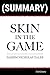 Summary of Skin in the Game...