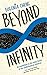 Beyond Infinity : An Expedition to the Outer Limits of Mathematics
